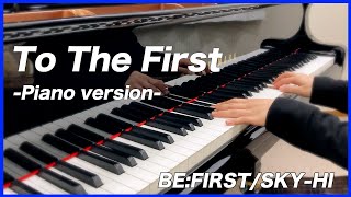 【楽譜配信中】To The First -Piano Version- / BE:FIRST・SKY-HI