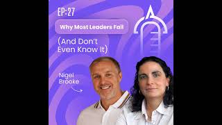 Digitalk Arkitechs | Episode 27 - Why Most Leaders Fail (And Don’t Even Know It) ft Nigel Brooke