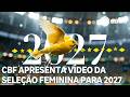 CBF apresenta vídeo da seleção feminina para Copa de 2027
