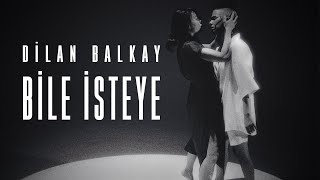 Dilan Balkay - Bile İsteye  Resimi