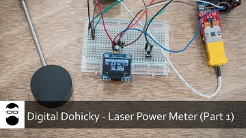 Digital Dohicky - Laser Power Meter (Part 1)