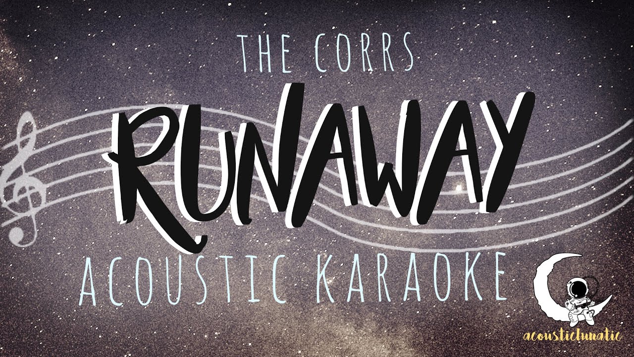 RUNAWAY The Corrs ( Acoustic Karaoke ) RUNAWAY The Corrs ( Acoustic Karaoke )
