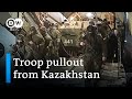 Russia-led troops to pull out of Kazakhstan | DW News