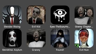 Slender Rising, Evil Kid, Eyes The Scary Horror Game, Granny Chapter Two, Slendrina Asylum...