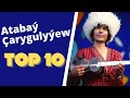 Atabay Cargulyyew TOP 10 Saylanan Aydymlary 2021