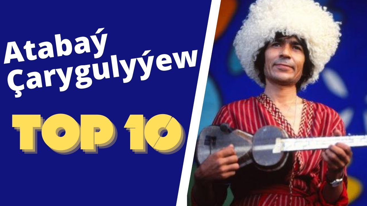 Atabay Cargulyyew TOP 10 Saylanan Aydymlary  2021