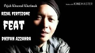Pejah Khusnul Khotimah Rizal Vertizone feat Dhifah