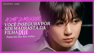 Asmr JUNGKOOK | Quando você fica insegura por ser madrasta da filha dele - Especial Dia das Mães