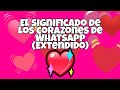 El Significado De Los Corazones En WhatsApp (Extendido)💕💛💖💔💞