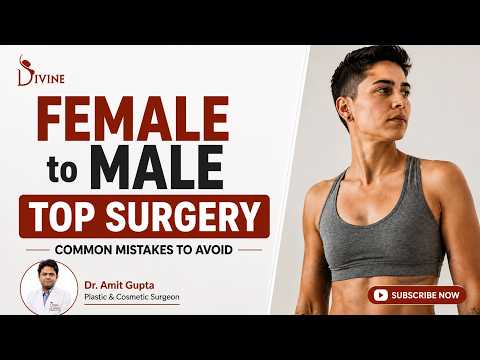 Female to Male Top Transition Surgery: Common Mistakes to Avoid | Dr Amit Gupta