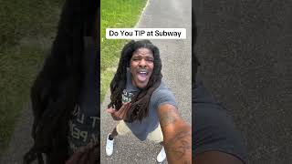 Do You TIP at Subway #bigsenc #howtomake #fypシ゚viral #explorepage #shortvideo