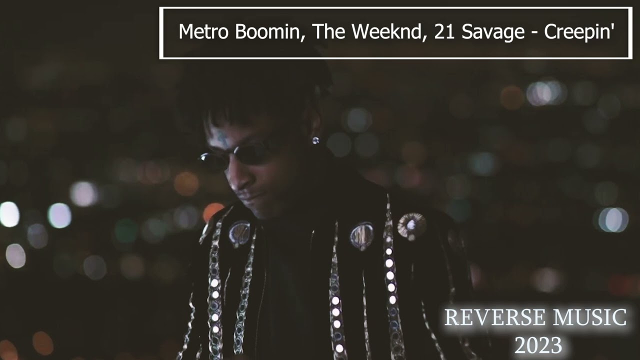 Mira Metro Boomin, The Weeknd, 21 Savage - Creepin' (Reverse Music) en YouTube Mira Metro Boomin, The Weeknd, 21 Savage - Creepin' (Reverse Music) en YouTube