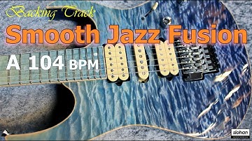 Smooth Jazz Fusion ／Backing Track (A 104 BPM)