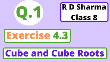 Q.1 - Exercise 4.3 - Chapter 4 - Cube and Cube Roots - R D Sharma Class 8 Math Solutions
