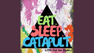 Video thumbnail of "Eat Sleep Catapult - Hit or Miss"