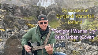 Tonight I Wanna Cry-Keith Urban (Cover)