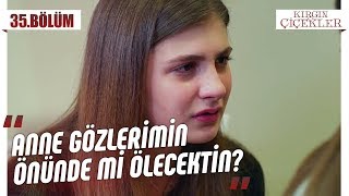 Annesinden Vazgeçmeyen Kader - Kırgın Çiçekler 35.Bölüm