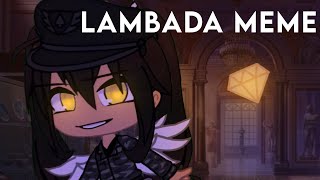 Lambada meme || Gacha Club