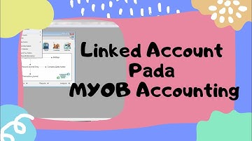 Cara Linked Account (Linked Akun) Pada MYOB Accounting Versi 18