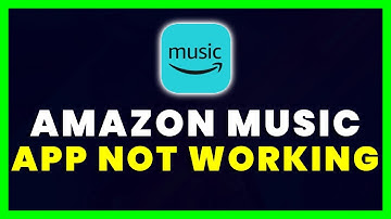 Amazon Music App Not Working: How to Fix Amazon Music App Not Working
