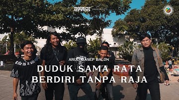 Arul x Asep Balon - Duduk Sama Rata, Berdiri Tanpa Raja (Official Music Video)
