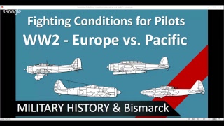 Fighting Conditions for Pilots in WW2 - Europe vs. Pacific / Military History Visualized