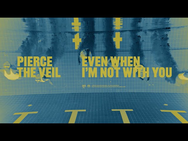 Pierce The Veil - Even When I'M Not With You