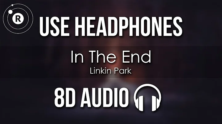 Linkin Park - In The End (8D AUDIO)