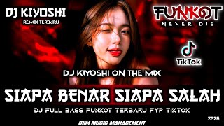 DJ Kiyoshi™ - DJ BEST FUNKOT‼️|| DJ SIAPA BENAR SIAPA SALAH (NEW)‼️|| DJ DIMATAMU‼️|| DJ MIMPI MANIS