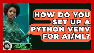 How Do You Set Up A Python Venv For AI/ML? - AI and Machine Learning Explained