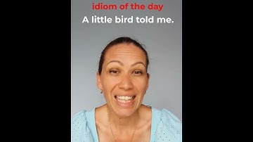 Thumbnail of DO YOU KNOW THIS IDIOM IN ENGLISH? A LITTLE BIRD TOLD ME