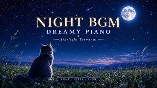 Starlight Terminal ✦ Dreamy Piano | Night BGM for Relaxation