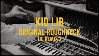 KID LIB - Original Roughneck (IJO Remix 2) (AKAI S1000 JUGLE)