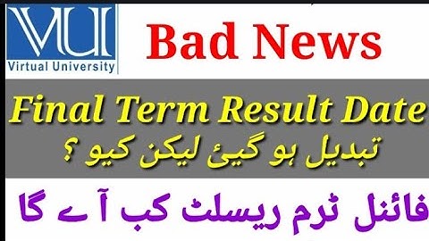 VU Final term result date changed 2022 | vu final term result kab ay ga fall 2021 ka | final term