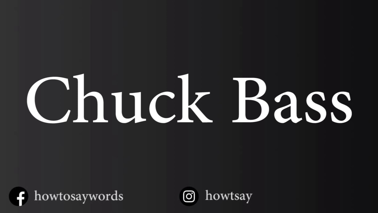 How To Pronounce Chuck Bass YouTube