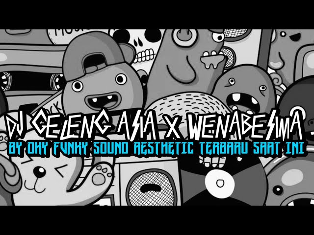DJ GELENG ASIA X WENABESIMA BY OKY FVNKY SOUND AESTHETIC TERBARU SAAT INI class=