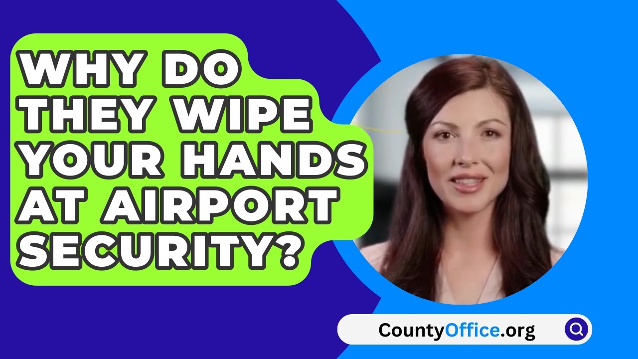 Why Do They Wipe Your Hands At Airport Security?