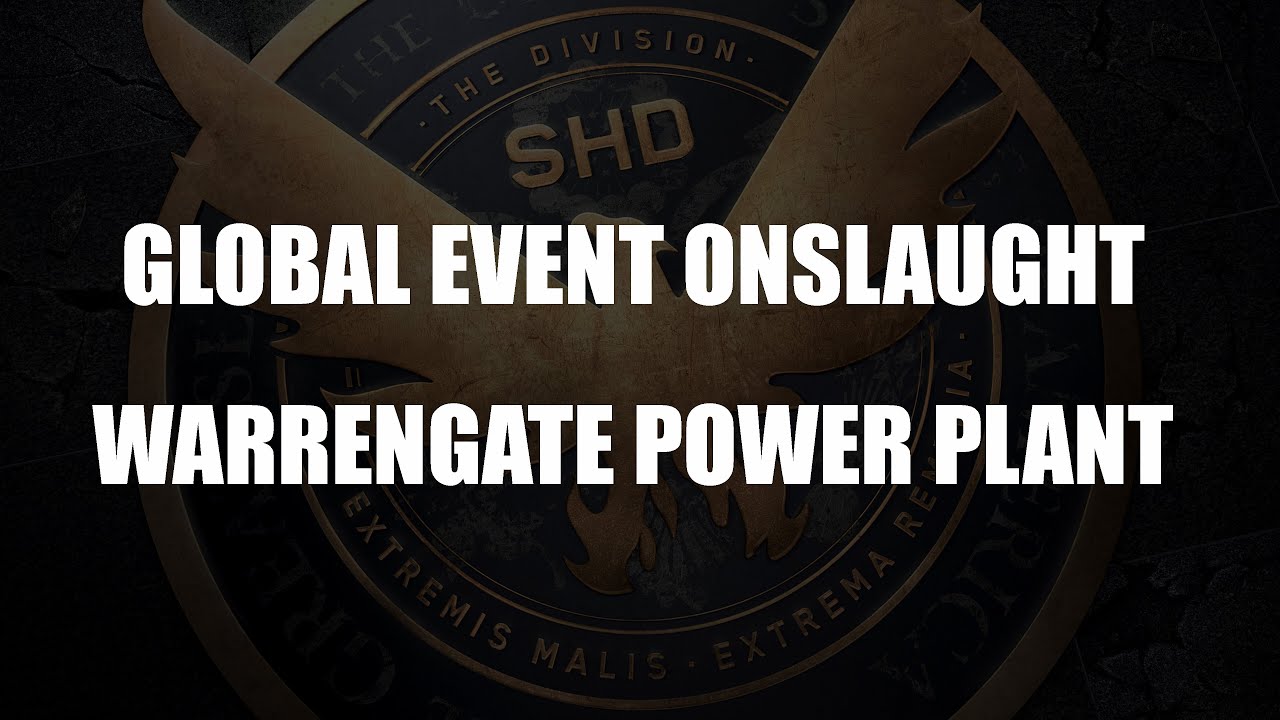 Global Event Onslaught Warrengate Power Plant Legendary solo The Division 1.8.3