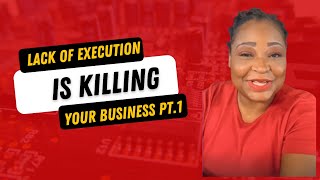 Why lack of Execution is Killing Your Business Part 1