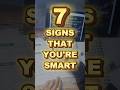 7 Signs that you're smarter than you think