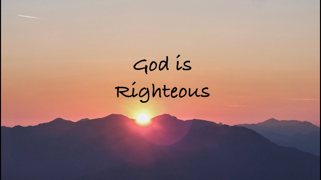 God is Righteous YouTube