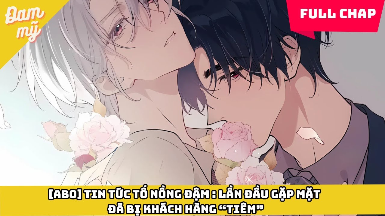 [ABO] Tin Tức Tố Nồng Đậm : Lần Đầu Gặp Mặt Đã Bị Khách Hàng “Tiêm” | Nhà gió kể chuyện đam mỹ