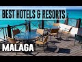 Best Hotels and Resorts in Malaga Spain