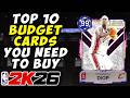 Top 10 Budget Cards You NEED To Buy RIGHT NOW In NBA 2K26 MyTeam!