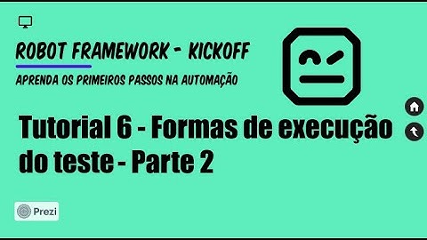 Aprenda Robot Framework (Kickoff) - Tutorial 06 - Formas de execução - Parte 2 (Relatórios)