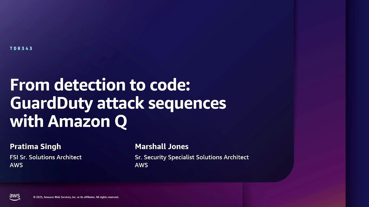AWS re:Inforce 2025 - From detection to code: GuardDuty attack sequences with Amazon Q (TDR343)