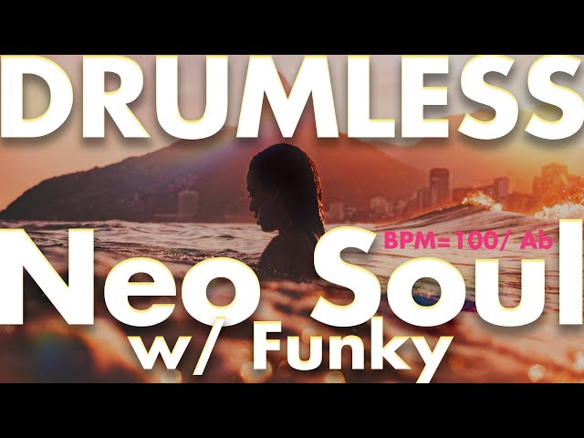 Neo Soul with Funky -Drumless Track-//100bpm Key=Ab class=