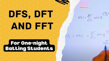 DFS, DFT and FFT || Digital Signal Processing || Friend