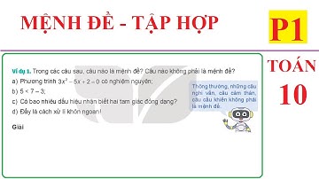 TOÁN LỚP 10 - MỆNH ĐỀ - BÀI 1 – CHƯƠNG 1 – SÁCH KẾT NỐI TRI THỨC - P1