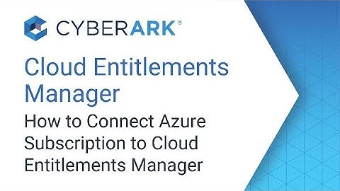 How to Connect Azure Subscription to Cloud Entitlements Manager